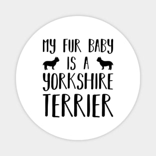 My Fur Baby Is A Yorkshire Terrier Magnet